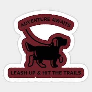 Adventure Awaits Leash Up & Hit The Trails Dog Hiking Sticker